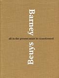Barney Beuys: All in the Present Must Be Transformed. Ausstellung: Deutsche Guggenheim, Berlin 28.10.200612.1.2007