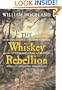The Whiskey Rebellion: George Washington, Alexander Hamilton, and the Frontier Rebels Who Challenged America's Newfound Sovereignty