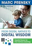 From digital natives to digital wisdom : hopeful essays for 21st century learning