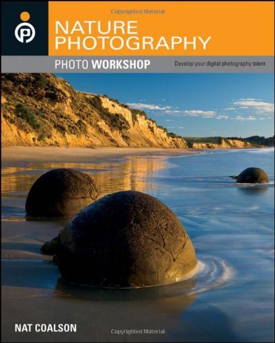 Nature Photography Photo Workshop [Paperback] [2011] (Author) Nat Coalson