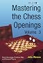 Mastering the Chess Openings: v. 3
