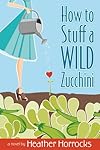 How to Stuff a Wild Zucchini