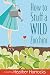 How to Stuff a Wild...