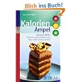 Kalorien-Ampel: Auf einen Blick: Kalorien und Sattfaktor von �ber 3000 Lebensmitteln