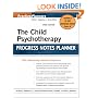 The Child Psychotherapy Progress Notes Planner (PracticePlanners�)