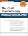 The Child Psychotherapy Progress Notes Planner (Practice Planners)