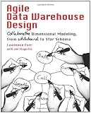 Agile Data Warehouse Design: Collaborative Dimensional Modeling, from Whiteboard to Star Schema
