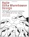 Books : Agile Data Warehouse Design: Collaborative Dimensional Modeling, from Whiteboard to Star Schema