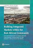 Building integrated markets within the east African community : EAC opportunities in public-private partnership approaches to the region's infrastructure needs