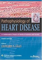 Pathophysiology of Heart Disease: A Collaborative Project of Medical Students and Faculty, 4th Edition