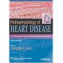 Pathophysiology of Heart Disease: A Collaborative Project of Medical Students and Faculty, 4th Edition