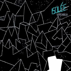 Isolée -  We Are Monster (Reissue)