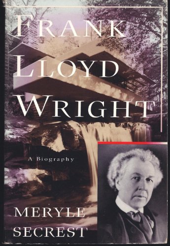 Frank Lloyd Wright, A Biography