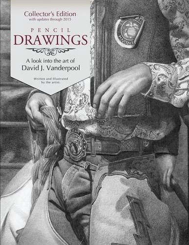 Collector's Edition Pencil Drawings - A look into the art of David J. Vanderpool, by David Vanderpool