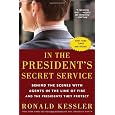 In the President's Secret Service: Behind the Scenes with Agents in the Line of Fire and the Presidents They Protect