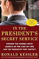 In the President's Secret Service: Behind the Scenes with Agents in the Line of Fire and the Presidents They Protect