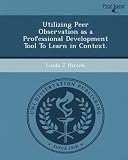 Utilizing Peer Observation as a Professional Development Tool To Learn in Context.