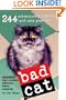 Bad Cat: 244 Not-So-Pretty Kitties and Cats Gone Bad