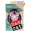 Bad Cat: 244 Not-So-Pretty Kitties and Cats Gone Bad