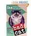 Bad Cat: 244 Not-So-Pretty Kitties and Cats Gone Bad