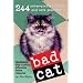 Bad Cat: 244 Not-So-Pretty Kitties And Cats Gone Bad
