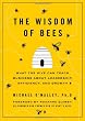 The Wisdom of Bees: What the Hive Can Teach Business about Leadership, Efficiency, and Growth