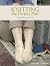 Knitting The Perfect Pair: Secrets To Great Socks