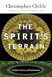 The Spirit's Terrain: Creativity, Activism, and Transformation The Spirit's Terrain: Creativity, Activism, and Transformation