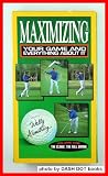 Maximizing Your Game and Everything About It: Vol. One: The Clinic: The Full Swing