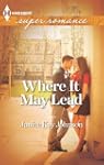Where It May Lead (Harlequin Superrom...