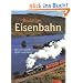 Bildatlas Eisenbahn. Mit mehr als 450 Bildern und Karten: Mit �ber 450 Bildern und Karten