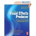 The Visual Effects Producer: Understanding the Art and Business of VFX