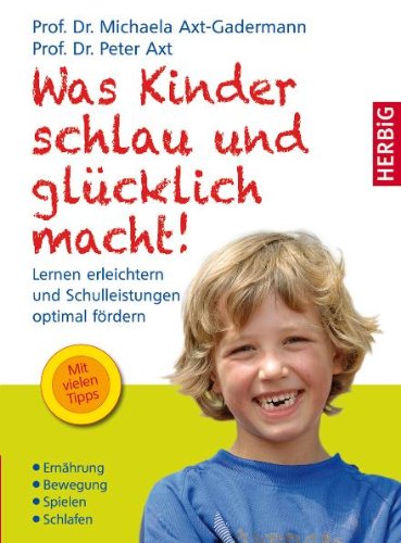 Was Kinder schlau und gl&uuml;cklich macht