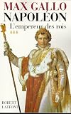 Napoléon - tome 3 - LEmpereur des rois 1806-1812 (French Edition)