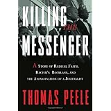 Killing the Messenger: A Story of Radical Faith, Racism's Backlash, and the Assassination of a Journalist