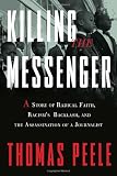 Killing the Messenger: A Story of Radical Faith, Racisms Backlash, and the Assassination of a Journalist