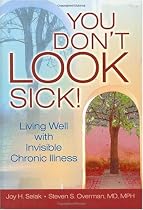 books about healing ~ You Don't LOOK Sick!: Living Well With Invisible Chronic Illness