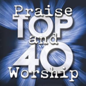 Top 40 Praise & Worship