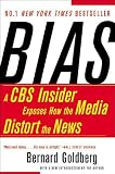 Bias: A CBS Insider Exposes How the Media Distort the News (text only) 5th Printing edition by B. Goldberg