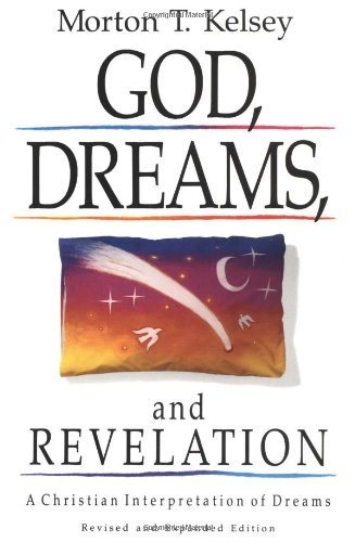 God, Dreams, and Revelation: A Christian Interpretation of Dreams (Revised and Expanded Edition) Rev Exp Su edition by Morton T. Kelsey (1991) Paperback