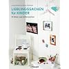 Lieblingssachen f�r Kinder: 50 Ideen zum Selbermachen