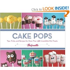 Cake Pops: Tips, Tricks, and Recipes for Irresistible Mini Treats
