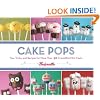 Cake Pops: Tips, Tricks, and Recipes for Irresistible Mini Treats