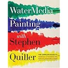 Watermedia Painting with Stephen Quiller: The Complete Guide to Working in Watercolor,... by  Stephen Quiller