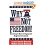 Why Not Freedom!: America's Revolt Against Big Government