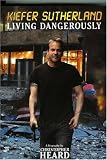 Kiefer Sutherland: Living Dangerously