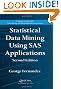 Statistical Data Mining Using SAS Applications, Second Edition (Chapman & Hall/CRC Data Mining and Knowledge Discovery Series)