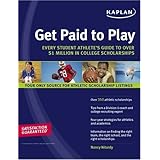 Get Paid to Play: Every Student Athlete's Guide to Over $1 Million in College Scholarships