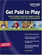 Get Paid to Play: Every Student Athlete's Guide to Over $1 Million in College Scholarships (Get Paid to Play Every Student Athletes)