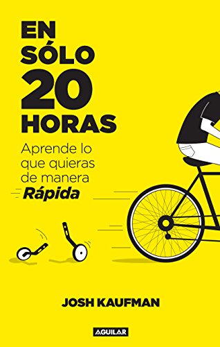 En sólo 20 horas. Aprende lo que quieras de forma rápida (Spanish Edition)